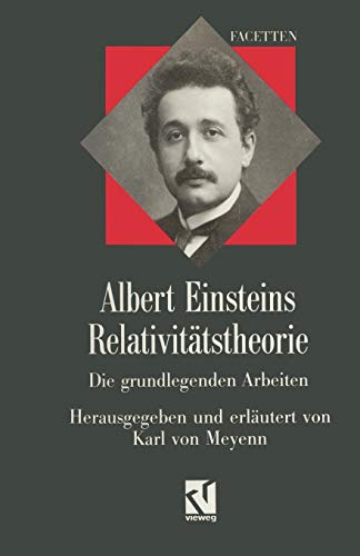 Albert Einsteins Relativitätstheorie: Die grundlegenden Arbeiten (Facetten) von Vieweg+Teubner Verlag