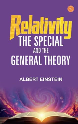 RELATIVITY: THE SPECIAL AND THE GENERAL THEORY RELATIVITY: THE SPECIAL AND THE GENERAL THEORY von Eldric Editions