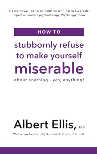 How to Stubbornly Refuse to Make Yourself Miserable: About Anything - Yes, Anything! von Robinson