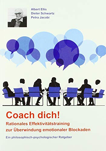 81100 - Coach Dich - Psychologischer Ratgeber Ellis/Jacobi/Schwartz: Rationales Effektivitätstraining zur Überwindung emotionaler Blockaden (Skripten)