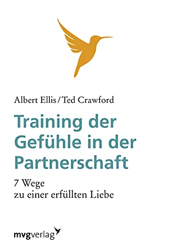 Training der Gefühle in der Partnerschaft: Wie Sie Sich Hartnäckig Weigern, Unglücklich Zu Sein Training der Gefühle in der Partnerschaft: Wie Sie Sich Hartnäckig Weigern, Unglücklich Zu Sein von mvg Verlag