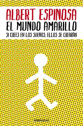 El mundo amarillo: Como luchar para sobrevivir me enseñó a vivir / The Yellow World: How Fighting for My Life Taught Me How to Live: Si crees en los sueños, ellos se crearán (Best Seller)
