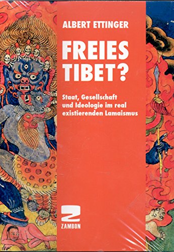 Freies Tibet?: Staat, Gesellschaft und Ideologie im real existierenden Lamaismus von Zambon Verlag & Vertrieb
