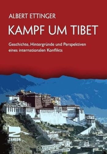 Kampf um Tibet: Geschichte, Hintergründe und Perspektiven eines internationalen Konflikts von Zambon