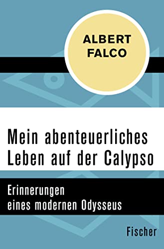 Mein abenteuerliches Leben auf der Calypso: Erinnerungen eines modernen Odysseus