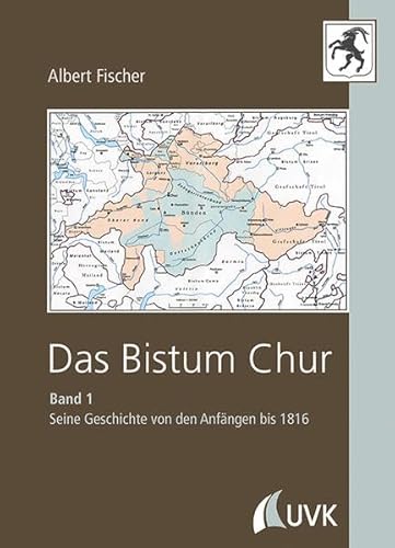 Das Bistum Chur. Band I: Seine Geschichte von den Anfängen bis 1816