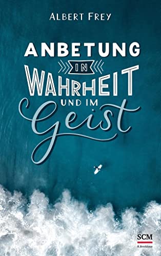 Anbetung in Wahrheit und im Geist