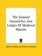 The General Assemblies and Lodges of Medieval Masons