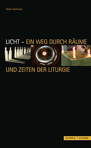 Licht - Ein Weg durch Räume und Zeiten der Liturgie von Schnell & Steiner