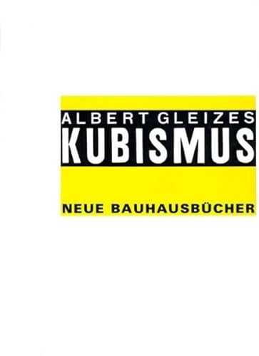 Kubismus: Nachw. v. Eberhard Steneberg. (Neue Bauhausbücher)
