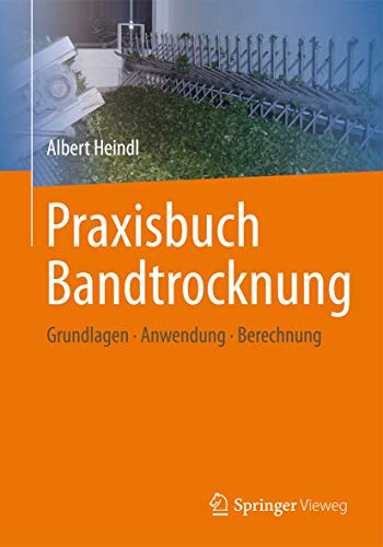 Praxisbuch Bandtrocknung: Grundlagen, Anwendung, Berechnung von Springer Vieweg