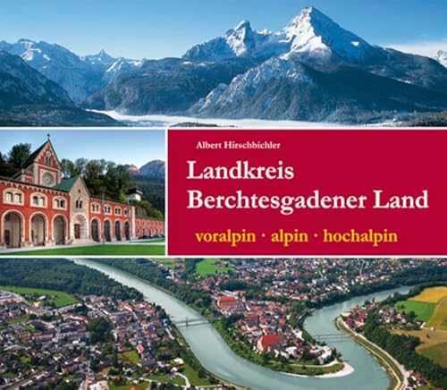 Landkreis Berchtesgadener Land: voralpin - alpin - hochalpin