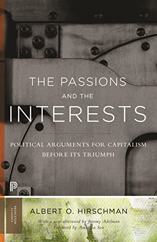 The Passions and the Interests: Political Arguments for Capitalism Before Its Triumph (Princeton Classics)