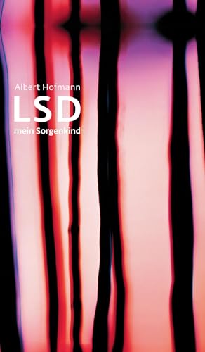 LSD - Mein Sorgenkind: Die Entdeckung einer "Wunderdroge" von Klett-Cotta Verlag