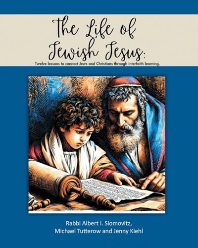 The Life of Jewish Jesus: Twelve lessons to connect Jews and Christians through interfaith learning von Covenant Books
