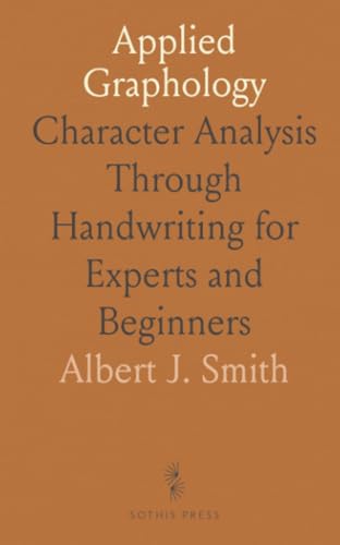 Applied Graphology: Character Analysis Through Handwriting for Experts and Beginners von Sothis Press