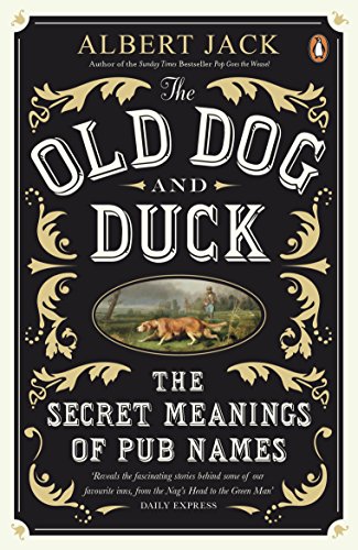 The Old Dog and Duck: The Secret Meanings of Pub Names von Penguin