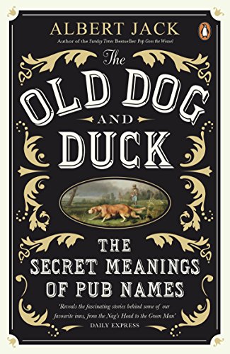 The Old Dog and Duck: The Secret Meanings of Pub Names