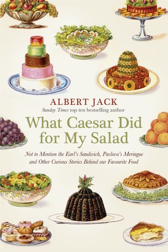 What Caesar Did For My Salad: Not to Mention the Earl's Sandwich, Pavlova's Meringue and Other Curious Stories Behind our Favourite Food von Particular Books