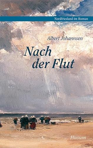 Nordfriesland im Roman, Band 3: Nach der Flut