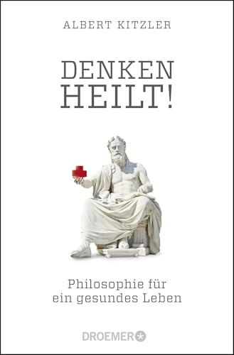 Denken heilt!: Philosophie für ein gesundes Leben von Droemer Taschenbuch