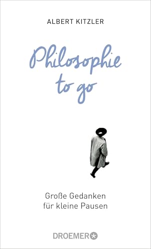 Philosophie to go: Große Gedanken für kleine Pausen