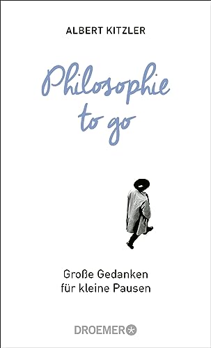 Philosophie to go: Große Gedanken für kleine Pausen von Droemer Taschenbuch
