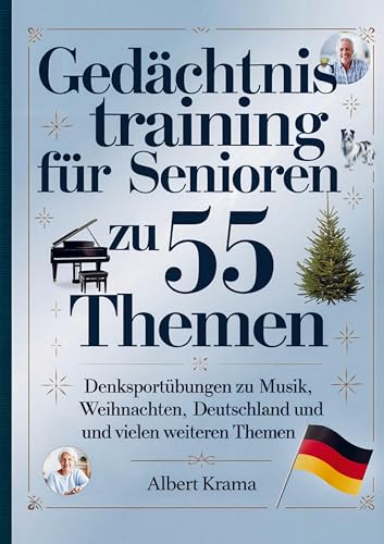 Gedächtnistraining für Senioren zu 55 Themen - Denksportübungen zu Musik, Tieren, Weihnachten, Deutschland und vielen weiteren Themen Gedächtnistraining für Senioren zu 55 Themen - Denksportübungen zu Musik, Tieren, Weihnachten, Deutschland und vielen weiteren Themen von Gamikaze Scheidegger