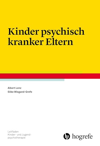 Kinder psychisch kranker Eltern (Leitfaden Kinder- und Jugendpsychotherapie) von Hogrefe Verlag GmbH + Co.