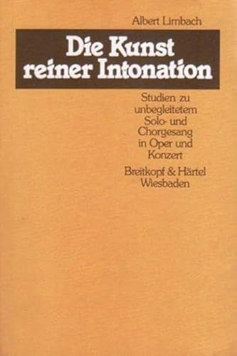 Die Kunst reiner Intonation: Studien zu unbegleitetem Solo- und Chorgesang in Oper und Konzert (BV 168 ): Studie zum unbegleiteten Gesang in Oper und Konzert