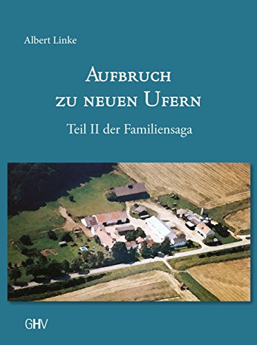 Aufbruch zu neuen Ufern: Teil II der Familiensaga Aufbruch zu neuen Ufern: Teil II der Familiensaga