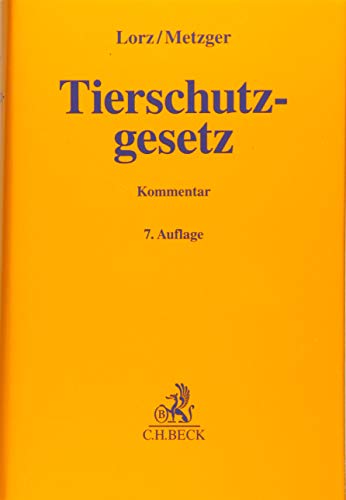 Tierschutzgesetz: mit Allgemeiner Verwaltungsvorschrift, Art. 20a GG, sowie zugehörigen Gesetzen, Rechtsverordnungen und Rechtsakten der Europäischen ... europäischen Union (Gelbe Erläuterungsbücher) Tierschutzgesetz: mit Allgemeiner Verwaltungsvorschrift, Art. 20a GG, sowie zugehörigen Gesetzen, Rechtsverordnungen und Rechtsakten der Europäischen ... europäischen Union (Gelbe Erläuterungsbücher) von Beck C. H.