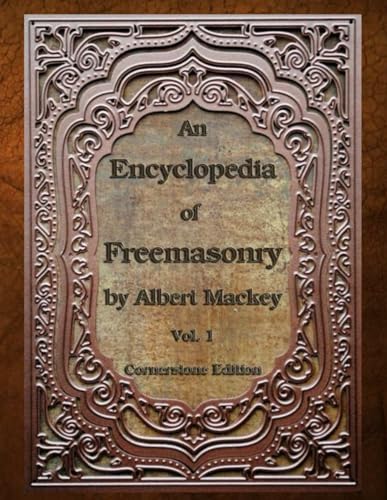 An Encyclopedia of Freemasonry: Volume One (An Encyclopaedia of Freemasonry, Band 1)