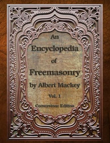 An Encyclopedia of Freemasonry: Volume One (An Encyclopaedia of Freemasonry)