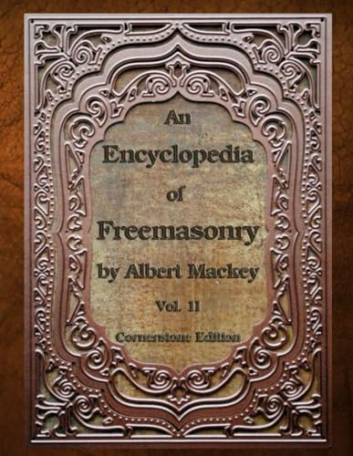An Encyclopedia of Freemasonry: Volume Two