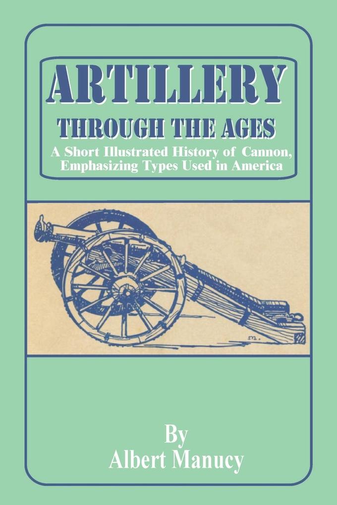 Artillery Through the Ages von University Press of the Pacific