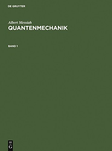 Quantenmechanik, Bd.1 (Albert Messiah: Quantenmechanik, Band 1) Quantenmechanik, Bd.1 (Albert Messiah: Quantenmechanik, Band 1)