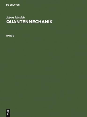 Quantenmechanik, Bd.2 (Albert Messiah: Quantenmechanik, Band 2) von de Gruyter