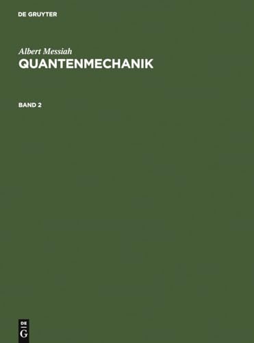 Quantenmechanik, Bd.2 (Albert Messiah: Quantenmechanik, Band 2) Quantenmechanik, Bd.2 (Albert Messiah: Quantenmechanik, Band 2) von de Gruyter