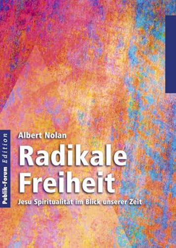 Radikale Freiheit: Jesu Spiritualität im Blick unserer Zeit von Publik-Forum Verlags GmbH