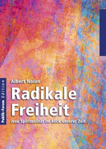 Radikale Freiheit: Jesu Spiritualität im Blick unserer Zeit von Publik-Forum Verlags GmbH