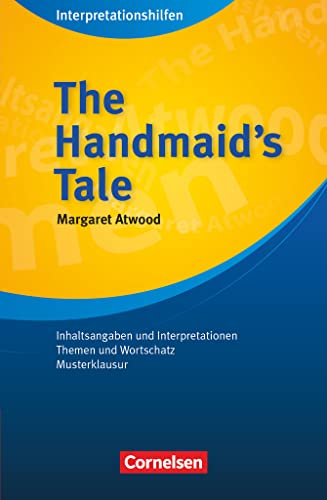 The Handmaid's Tale Interpretationshilfe: The Handmaid's Tale: Interpretationshilfen - Inhaltsangaben und Interpretationen - Themen und Wortschatz - Musterklausur