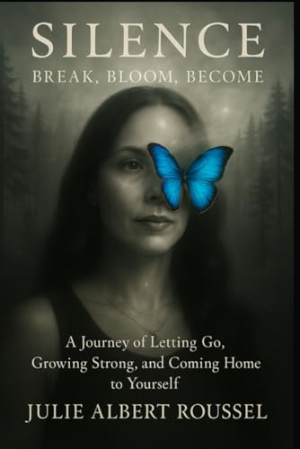 Silence: Break, Bloom, Become (The Butterfly Effect) von Independently published