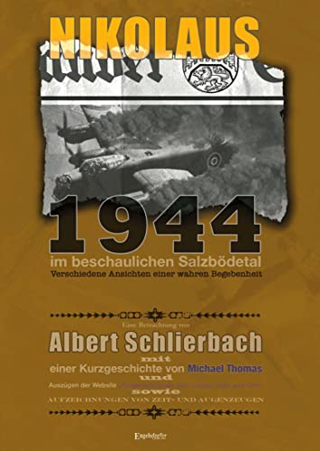 Nikolaus 1944 im beschaulichen Salzbödetal: Verschiedene Ansichten einer wahren Begebenheit von Engelsdorfer Verlag