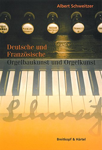 Deutsche und Französische Orgelbaukunst und Orgelkunst (BV 230): Mit e. Nachw. v. 1927 von Breitkopf & Härtel