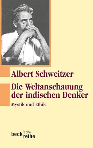 Die Weltanschauung der indischen Denker: Mystik und Ethik (Beck'sche Reihe)