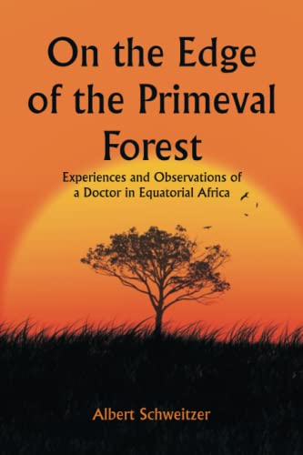 On the Edge of the Primeval Forest; Experiences and Observations of a Doctor in Equatorial Africa von Classical Prints