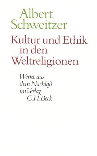 Werke aus dem Nachlaß. Kultur und Ethik in den Weltreligionen Werke aus dem Nachlaß. Kultur und Ethik in den Weltreligionen