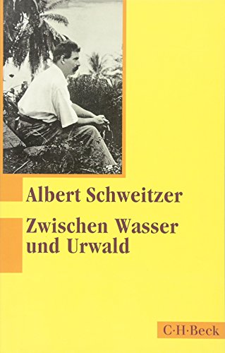 Zwischen Wasser und Urwald: Erlebnisse und Beobachtungen eines Arztes im Urwald Äquatorialafrikas (Beck Paperback)