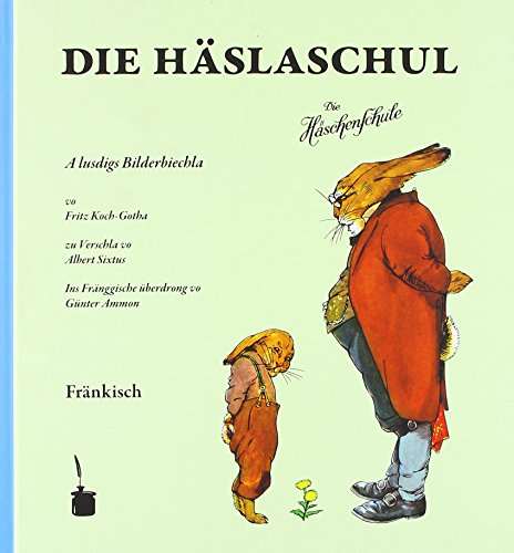 Die Häslaschul. A lustigs Bilderbiechla … Ins Fränggische überdrong: Die Häschenschule - Fränkisch von Edition Tintenfa